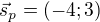 $\vec{s}_p=(-4;3)$