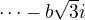 $\dots - b\sqrt{3}i$