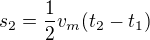 $s_2=\frac12 v_m(t_2-t_1)$
