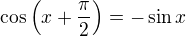 $\cos\(x+\frac{\pi}{2}\)=-\sin x$