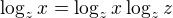 $\log_{z}x=\log_{z}x\log_{z}z$