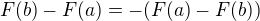 $F(b)-F(a)=-(F(a)-F(b))$