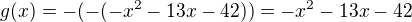 $g(x)=-(-(-x^2-13x-42))=-x^2-13x-42$