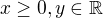 $x\ge 0,y\in \mathbb{R}$