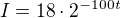 $I=18\cdot2^{-100t}$