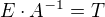 $E\cdot A ^{-1}=T$