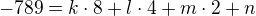 $-789=k\cdot 8+l\cdot 4+m\cdot 2+n$