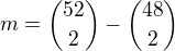 $m={52 \choose 2}-{48 \choose 2}$