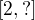 $[2,?]$