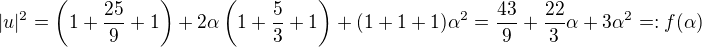$|u|^2=\left(1+\frac{25}{9}+1\right) + 2\alpha \left(1+\frac{5}{3}+1\right) + (1+1+1)\alpha^2 = \frac{43}{9} + \frac{22}{3}\alpha + 3\alpha^2 =: f(\alpha)$
