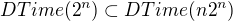 $DTime(2^n) \subset DTime(n2^n)$