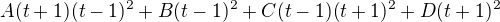 $A(t+1)(t-1)^2+B(t-1)^2+C(t-1)(t+1)^2+D(t+1)^2$