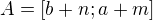 $A=[b+n; a+m]$