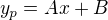 $y_{p}=Ax + B$
