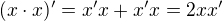 $(x\cdot x)'=x'x+x'x=2xx'$