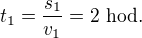 $t_1=\frac{s_1}{v_1}=2 \ \text{hod}.$