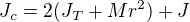 $J_c=2(J_T+Mr^2)+J$