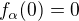 $f_{\alpha}(0)=0$