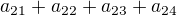 $a_{21}+a_{22}+a_{23}+a_{24}$