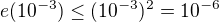 $e(10^{-3})\leq(10^{-3})^2=10^{-6}$