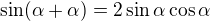 $\sin(\alpha+\alpha)=2\sin\alpha\cos\alpha$