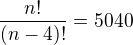 kopírovat do textarea $\frac{n!}{(n-4)!}=5040$