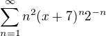 $\sum_{n=1}^{\infty }n^{2}(x+7)^{n}2^{-n}$