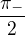 $\frac{\pi_{-}}{2}$