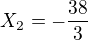 $X_{2} = -\frac{38}{3}$