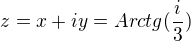$z=x+iy=Arctg(\frac{i}{3})$