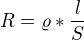 $R=\varrho *\frac{l}{S}$