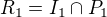 $R_1=I_1\cap P_1$