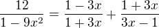$\frac{12}{1-9x^{2}}=\frac{1-3x}{1+3x}+\frac{1+3x}{3x-1}$