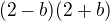$(2-b)(2+b)$