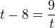 $t-8=\frac{9}{t}$