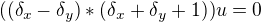 $((\delta _{x} - \delta _{y}) * (\delta _{x} + \delta _{y} + 1))u = 0$