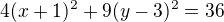 $4(x+1)^2+9(y-3)^2=36$