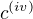 $c^{(iv)}$