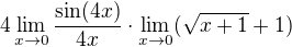 $4\lim_{x\to0}\frac{\sin (4x)}{4x}\cdot \lim_{x\to0}(\sqrt{x+1}+1)$