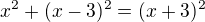 $x^2+(x-3)^2=(x+3)^2$