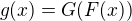 $g(x) = G(F(x))$