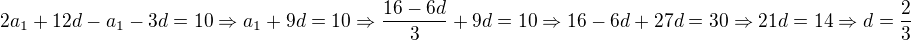 $2a_1+12d-a_1-3d=10\Rightarrow a_1+9d=10\Rightarrow\frac{16-6d}3+9d=10\Rightarrow16-6d+27d=30\Rightarrow21d=14\Rightarrow d=\frac23$