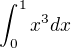 $\int_{0}^{1}x^{3}dx$