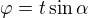 $\varphi=t\sin\alpha$