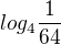 $log_4\frac{1}{64} $