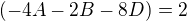 $(-4A-2B-8D)=2$