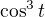 $\cos ^{3}t$