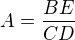 $A=\frac{BE}{CD}$