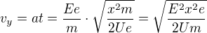 $v_y=at=\frac{Ee}{m}\cdot\sqrt{\frac{x^2m}{2Ue}}=\sqrt{\frac{E^2x^2e}{2Um}}$