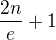 $\frac{2n}{e}+1$